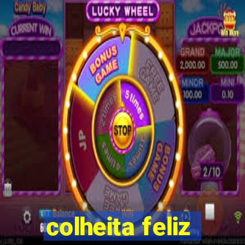 colheita feliz